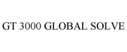 GT 3000 GLOBAL SOLVE trademark