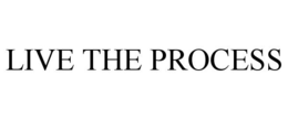 LIVE THE PROCESS trademark
