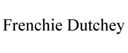 FRENCHIE DUTCHEY trademark