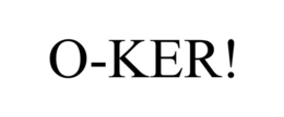 O-KER! trademark
