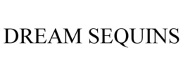 DREAM SEQUINS trademark