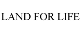 LAND FOR LIFE trademark