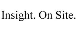 INSIGHT. ON SITE. trademark