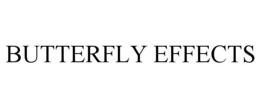 BUTTERFLY EFFECTS trademark