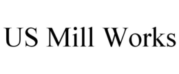 US MILL WORKS trademark