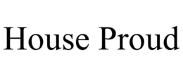 HOUSE PROUD trademark
