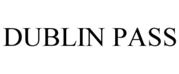 DUBLIN PASS trademark