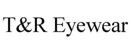 T&R EYEWEAR trademark