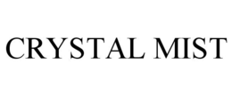 CRYSTAL MIST trademark