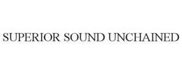 SUPERIOR SOUND UNCHAINED trademark
