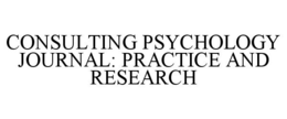 CONSULTING PSYCHOLOGY JOURNAL: PRACTICE AND RESEARCH trademark