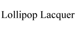 LOLLIPOP LACQUER trademark
