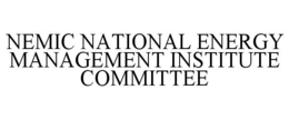 NEMIC NATIONAL ENERGY MANAGEMENT INSTITUTE COMMITTEE trademark
