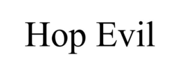 HOP EVIL trademark