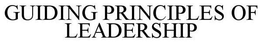 GUIDING PRINCIPLES OF LEADERSHIP trademark