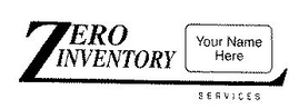ZERO INVENTORY SERVICES YOUR NAME HERE trademark