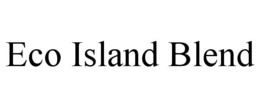 ECO ISLAND BLEND trademark