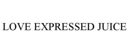 LOVE EXPRESSED JUICE trademark
