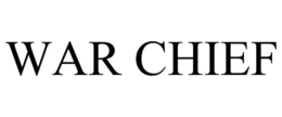 WAR CHIEF trademark