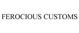 FEROCIOUS CUSTOMS trademark