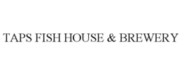 TAPS FISH HOUSE & BREWERY trademark
