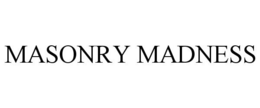 MASONRY MADNESS trademark