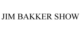 JIM BAKKER SHOW trademark
