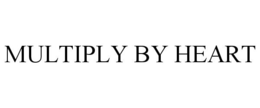 MULTIPLY BY HEART trademark
