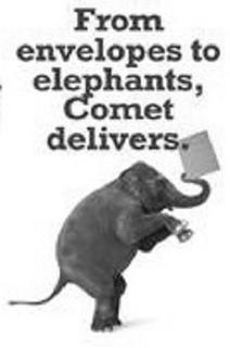 FROM ENVELOPES TO ELEPHANTS, COMET DELIVERS. trademark