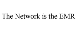 THE NETWORK IS THE EMR trademark