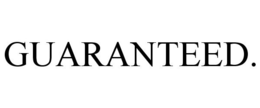 GUARANTEED. trademark