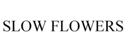 SLOW FLOWERS trademark