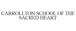 CARROLLTON SCHOOL OF THE SACRED HEART trademark