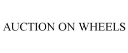 AUCTION ON WHEELS trademark