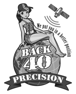 WE PUT YOU IN A BETTER POSITION BACK 40 PRECISION trademark