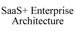 SAAS+ ENTERPRISE ARCHITECTURE trademark