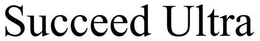 SUCCEED ULTRA trademark