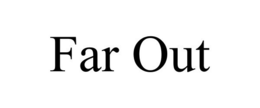 FAR OUT trademark