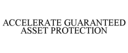ACCELERATE GUARANTEED ASSET PROTECTION trademark