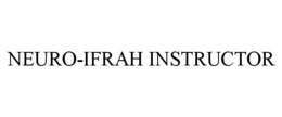 NEURO-IFRAH INSTRUCTOR trademark