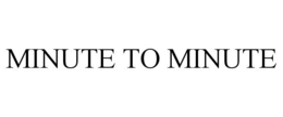 MINUTE TO MINUTE trademark