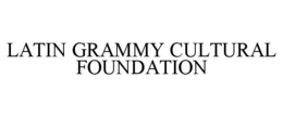 LATIN GRAMMY CULTURAL FOUNDATION trademark