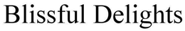 BLISSFUL DELIGHTS trademark
