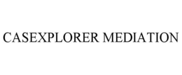 CASEXPLORER MEDIATION trademark