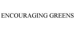 ENCOURAGING GREENS trademark