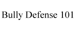 BULLY DEFENSE 101 trademark