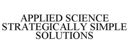 APPLIED SCIENCE STRATEGICALLY SIMPLE SOLUTIONS trademark