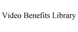 VIDEO BENEFITS LIBRARY trademark