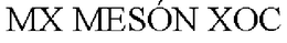MX MESÓN XOC trademark