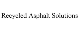 RECYCLED ASPHALT SOLUTIONS trademark